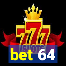 bet 64